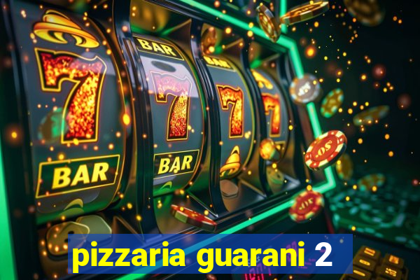 pizzaria guarani 2